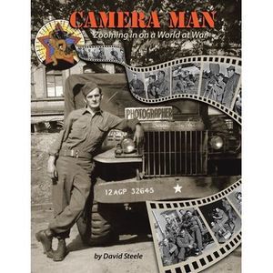 Camera Man: Zooming in on a World at War -- David Steele